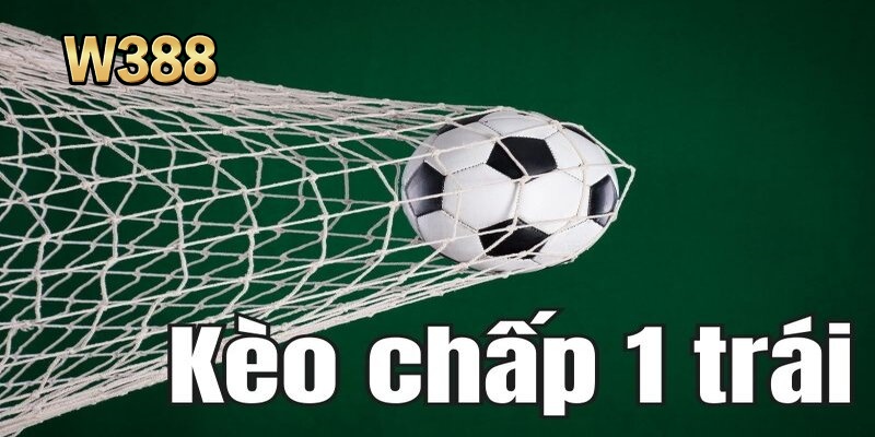 Mẹo tham gia bắt kèo chấp 1 hiệu quả 100%