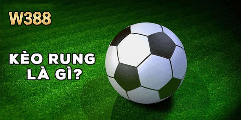 Kèo Rung w388