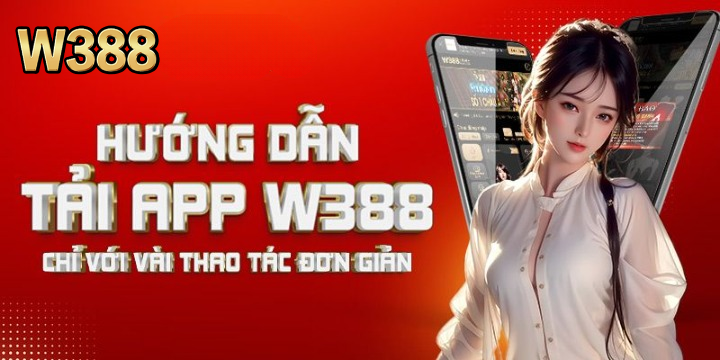 Hướng dẫn tải app W388 chơi game trên di động